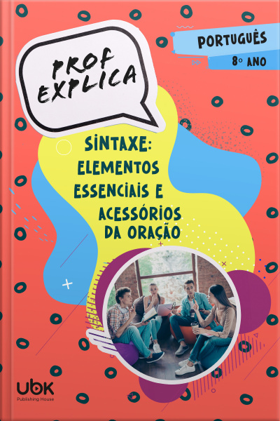 Prof. Explica! Português para o 8º ano – Sintaxe: elementos essenciais e acessórios da oração