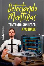 Detectando Mentiras - Tentando conhecer a verdade