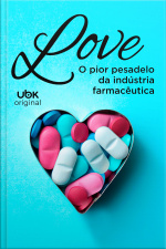 Love - O Pior Pesadelo da Indústria Farmacêutica 