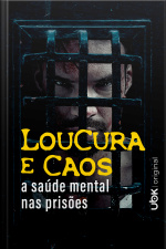 Loucura e caos: a saúde mental nas prisões