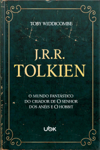 J.R.R. Tolkien – O mundo fantástico do criador de O Senhor dos Anéis e O Hobbit