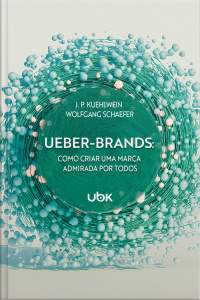Ueber-Brands: como criar uma marca admirada por todos