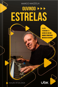 Ouvindo estrelas: a luta, a ousadia e a glória de um dos maiores produtores  musicais do Brasil 