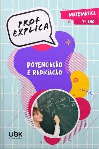 Prof. Explica! Matemática para o 7º ano – Potenciação e radiciação