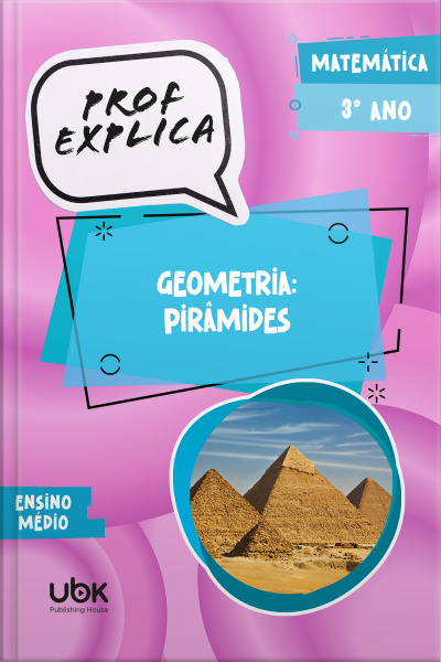 Prof. Explica! Matemática para o 3º ano do Ensino Médio – Geometria: pirâmides
