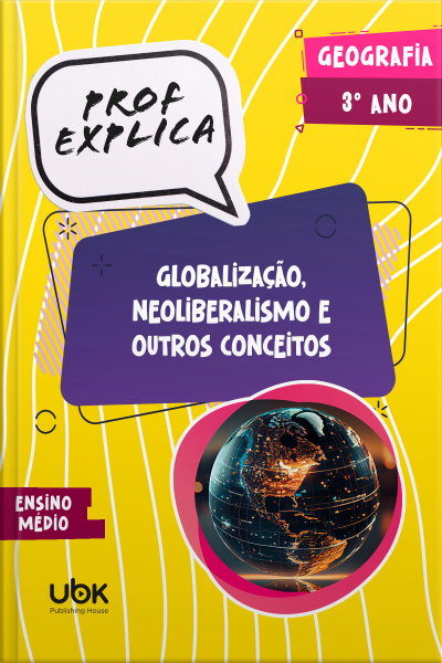 Prof. Explica! Geografia para o 3º ano do Ensino Médio – Globalização, neoliberalismo e outros conceitos