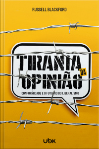 Tirania da opinião: conformidade e o futuro do liberalismo